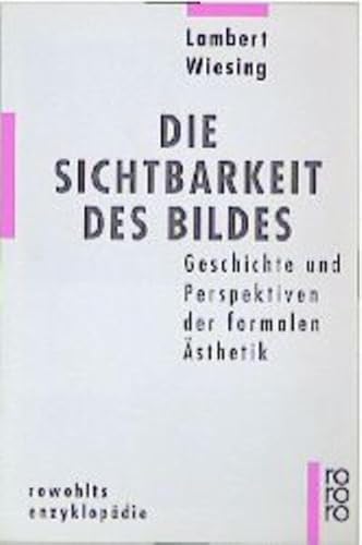 Die Sichtbarkeit des Bildes: Geschichte und Perspektiven der formalen Ästhetik von Rowohlt Taschenbuch