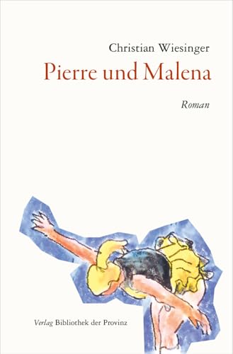 Pierre und Malena: Roman von Bibliothek der Provinz