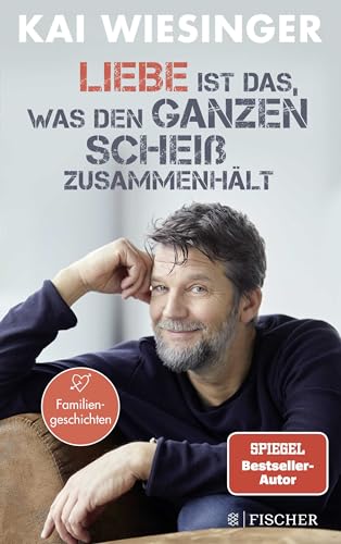 Liebe ist das, was den ganzen Scheiß zusammenhält: Der bekannte Schauspieler erzählt Familiengeschichten. von FISCHER Taschenbuch