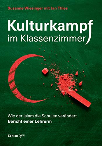 Kulturkampf im Klassenzimmer: Wie der Islam die Schulen verändert. Bericht einer Lehrerin von Ecowin