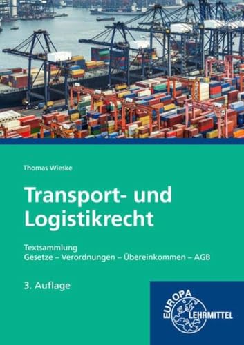Transport- und Logistikrecht - Textsammlung: Gesetze - Verordnungen - Übereinkommen - AGB