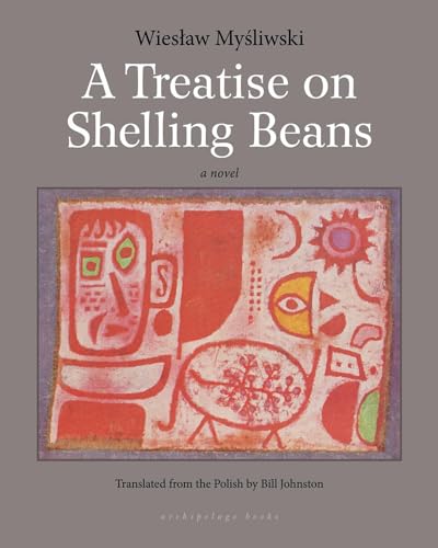 A Treatise on Shelling Beans A Treatise on Shelling Beans von Archipelago Books