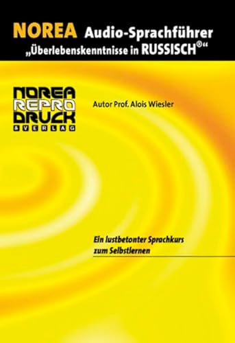 Norea Audio-Sprachführer: Überlebenskenntnisse in Russisch. Audio-CD. Ein lustbetonter Audio-Sprachkurs zum Selbstlernen (Lernmaterialien) von Norea Repro Druck und Verlag