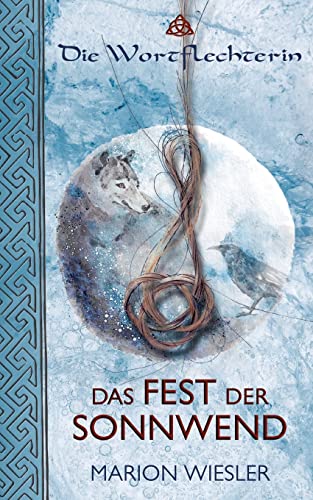Das Fest der Sonnwend: Keltenroman (Die Wortflechterin der Kelten)