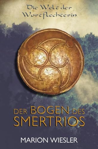 Der Bogen des Smertrios: Keltenroman (Die Welt der Wortflechterin)