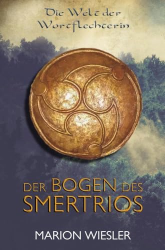 Der Bogen des Smertrios: Keltenroman (Die Welt der Wortflechterin)