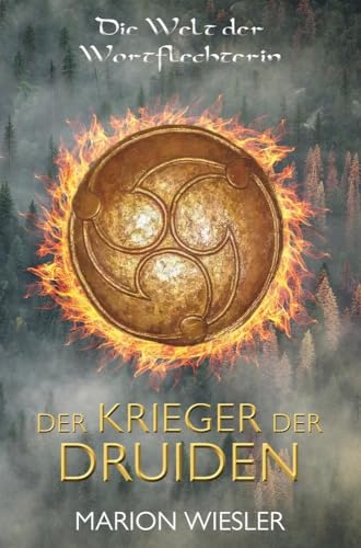 Der Krieger der Druiden: Keltenroman (Die Welt der Wortflechterin der Kelten) von tolino media