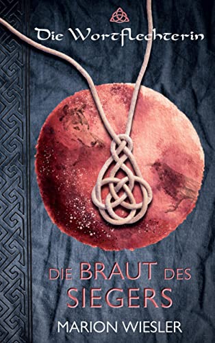 Die Braut des Siegers: Keltenroman (Die Wortflechterin der Kelten) von Books on Demand GmbH