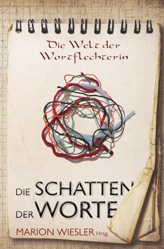Die Schatten der Worte: Eine Sammlung keltisch-inspirierter Texte (Die Welt der Wortflechterin der Kelten)
