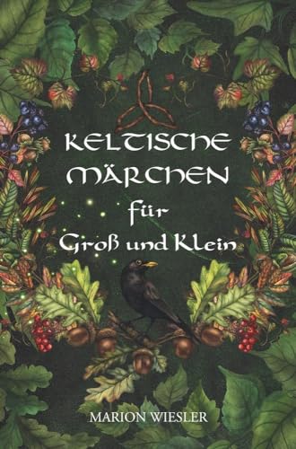 Keltische Märchen für Groß und Klein: Geschichten der keltischen Tradition