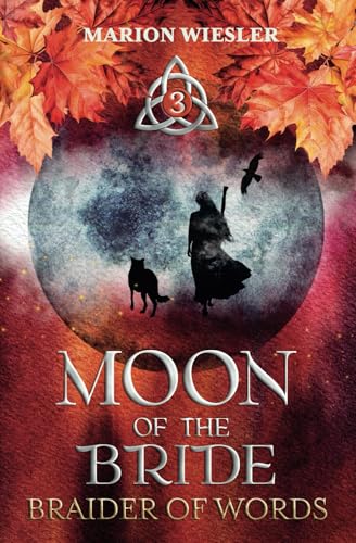 Moon of the Bride: Book 3 of Braider of Words, a Celtic historical fiction series von Wiesler