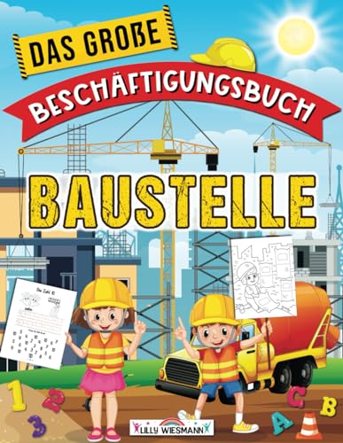 Das große Beschäftigungsbuch Baustelle: Willkommen auf der Baustelle! - Lernbuch für die Vorschule ab 5 Jahre von LernLux Verlag