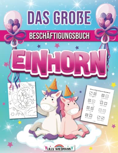 Das große Beschäftigungsbuch Einhorn: Zauberhafter Rätselspaß für Zuhause! - Übungsheft zur Schulvorbereitung mit tollen Rätseln