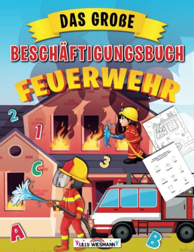 Das große Beschäftigungsbuch Feuerwehr: Spielerische schulvorbereitung für Kinder mit tollen vorschulaufgaben - Lernen mit Spaß ab 5 jahre von LernLux Verlag
