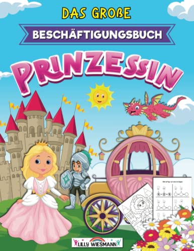 Das große Beschäftigungsbuch Prinzessin: Rätselspaß mit zauberhaften Prinzessinnen - Vorschulheft für Kinder ab 5 Jahre Das große Beschäftigungsbuch Prinzessin: Rätselspaß mit zauberhaften Prinzessinnen - Vorschulheft für Kinder ab 5 Jahre