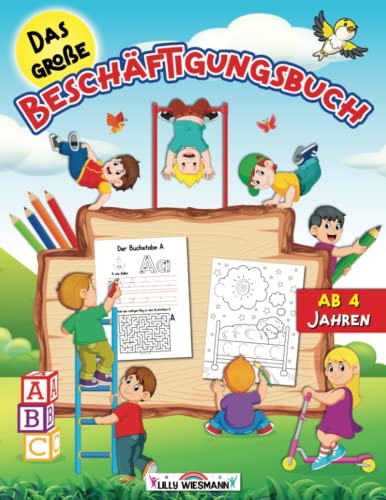 Das große Beschäftigungsbuch ab 4 Jahre: Übungsheft zum Schuleintritt mit spannenden Rätseln, tollen Ausmalbildern und vielem mehr! von LernLux Verlag