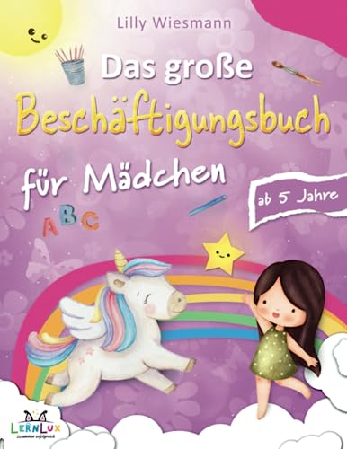 Das große Beschäftigungsbuch für Mädchen: Die Kreative Beschäftigung für Kinder mit Zahlen, Buchstaben, Schwungübungen und vielen weiteren tollen Übungen Das große Beschäftigungsbuch für Mädchen: Die Kreative Beschäftigung für Kinder mit Zahlen, Buchstaben, Schwungübungen und vielen weiteren tollen Übungen