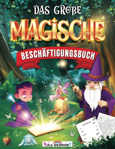 Das große magische Beschäftigungsbuch: So macht lernen Spaß! Magisches Vorschulbuch mit Zahlen, Buchstaben, Schwungübungen und vielen weiteren tollen Übungen Das große magische Beschäftigungsbuch: So macht lernen Spaß! Magisches Vorschulbuch mit Zahlen, Buchstaben, Schwungübungen und vielen weiteren tollen Übungen