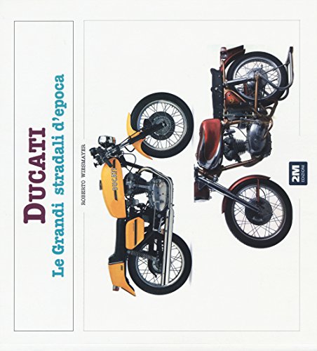Ducati. Le grandi stradali d'epoca. Ediz. illustrata (Moto & miti) von 2M