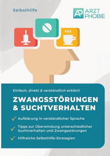 Zwangsstörungen und Suchtverhalten überwinden: Selbsthilfe gegen Sucht und Zwang Zwangsstörungen und Suchtverhalten überwinden: Selbsthilfe gegen Sucht und Zwang