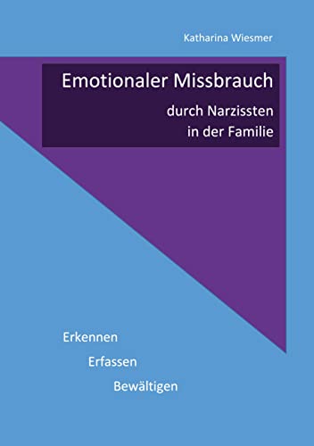 Emotionaler Missbrauch durch Narzissten in der Familie: Erkennen, Erfassen, Bewältigen von Book on Demand