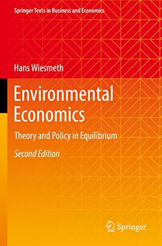 Environmental Economics: Theory and Policy in Equilibrium (Springer Texts in Business and Economics) von Springer