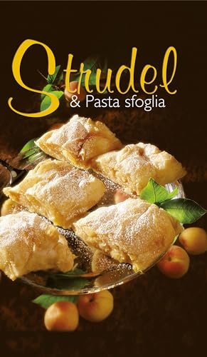 KOMPASS Küchenschätze Strudel & Pasta sfoglia: Die beliebtesten Strudel- und Blätterteigrezepte. Süß und pikant. Italienische Ausgabe