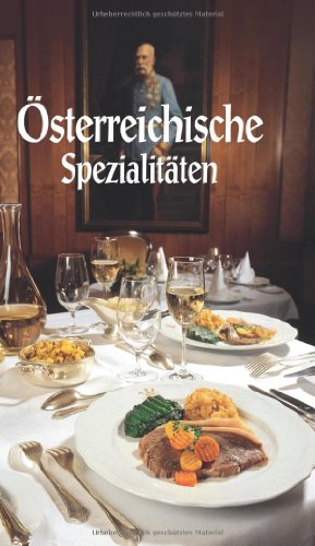 Österreichische Spezialitäten: Die beliebtesten Rezepte der Original-Österreichischen Küche (KOMPASS-Kochbücher, Band 1700)