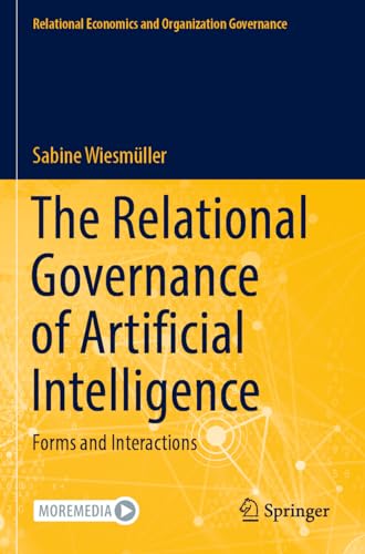 The Relational Governance of Artificial Intelligence: Forms and Interactions (Relational Economics and Organization Governance) von Springer