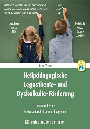 Heilpädagogische Legasthenie- und Dyskalkulie-Förderung: Theorie und Praxis: Kinder adäquat fördern und begleiten Heilpädagogische Legasthenie- und Dyskalkulie-Förderung: Theorie und Praxis: Kinder adäquat fördern und begleiten