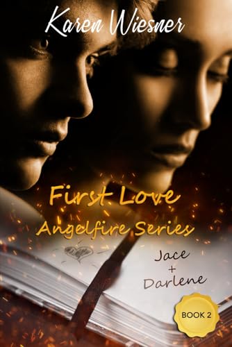 Angelfire Series, Book 2: First Love Angelfire Series, Book 2: First Love von Independently published