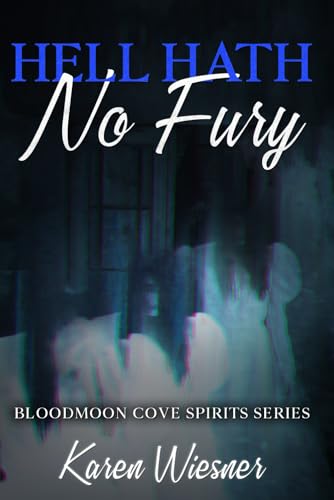 Bloodmoon Cove Spirits Series: Hell Hath No Fury (Bloodmoon Cove Spirits Paranormal Romance) von Independently published