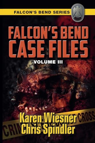 Falcon's Bend Case Files, Volume III Falcon's Bend Case Files, Volume III von Writers Exchange E-Publishing