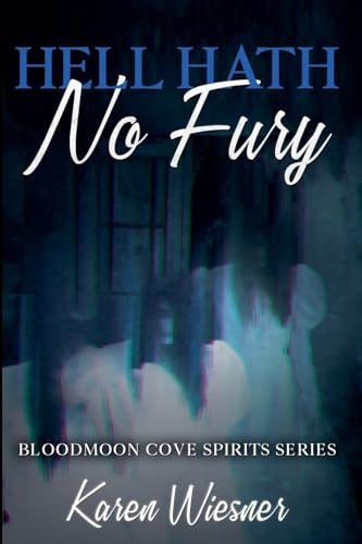 Hell Hath No Fury (Bloodmoon Cove Spirits) von Writers Exchange E-Publishing