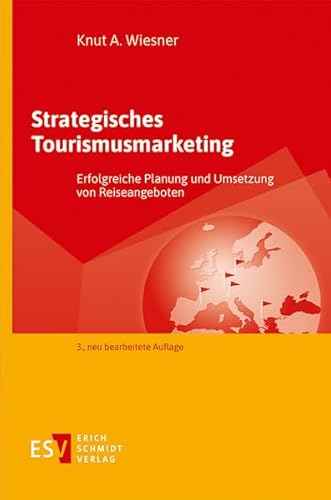 Strategisches Tourismusmarketing: Erfolgreiche Planung und Umsetzung von Reiseangeboten