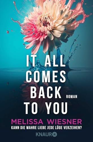 It all comes back to you - Kann die wahre Liebe jede Lüge verzeihen?: Roman von Droemer Knaur*