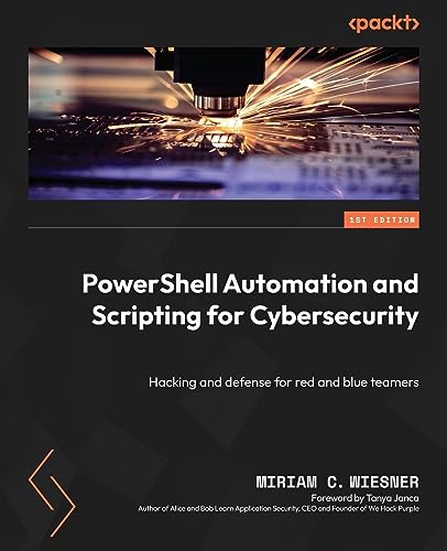 PowerShell Automation and Scripting for Cybersecurity: Hacking and defense for red and blue teamers von Packt Publishing