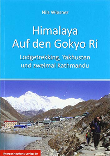 Himalaya - Auf den Gokyo Ri: Lodgetrekking, Yakhusten und zweimal Kathmandu (Reisetops) von Interconnections Verlag