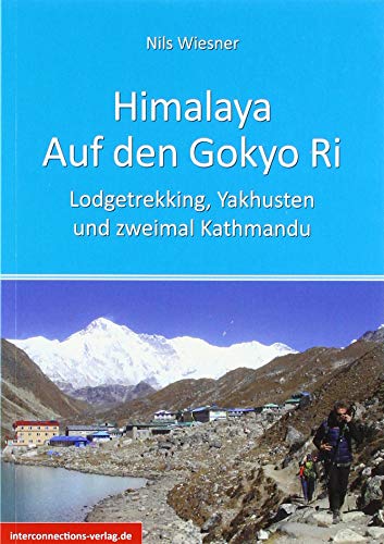 Himalaya - Auf den Gokyo Ri: Lodgetrekking, Yakhusten und zweimal Kathmandu (Reisetops)
