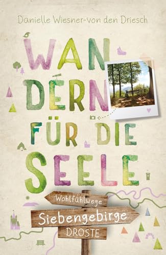 Siebengebirge. Wandern für die Seele: Wohlfühlwege von Droste Verlag GmbH