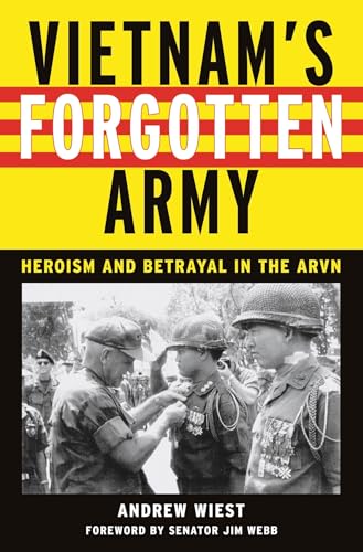 Vietnam's Forgotten Army: Heroism and Betrayal in the ARVN von New York University Press