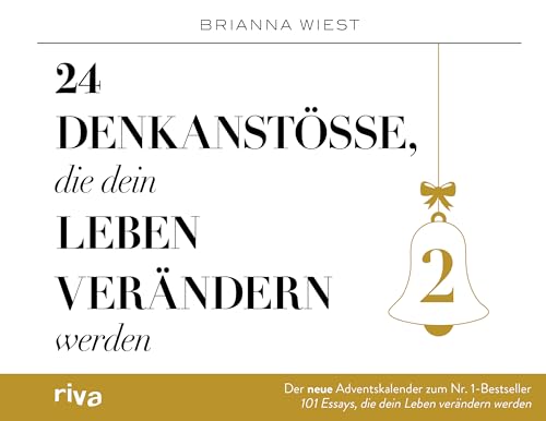 24 Denkanstöße, die dein Leben verändern werden 2: Der neue Adventskalender zum Nr.-1-Bestseller 101 Essays, die dein Leben verändern werden. Für mehr Achtsamkeit und Selbstliebe von RIVA