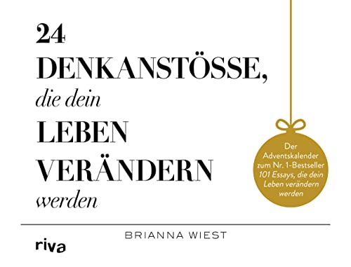 24 Denkanstöße, die dein Leben verändern werden: Der Adventskalender zum Nr.-1-Bestseller 101 Essays, die dein Leben verändern werden. Positives Mindset, Achtsamkeit, Selbstliebe von Riva