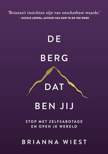 De berg, dat ben jij: stop met zelfsabotage en open je wereld von Kosmos Uitgevers