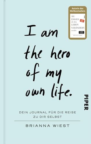 I Am The Hero Of My Own Life: Dein Journal für die Reise zu dir selbst | Von der Bestseller-Autorin der „101 Essays" I Am The Hero Of My Own Life: Dein Journal für die Reise zu dir selbst | Von der Bestseller-Autorin der „101 Essays"