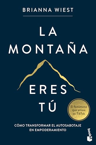 La montaña eres tú: Cómo transformar el autosabotaje en empoderamiento (Vivir Mejor)