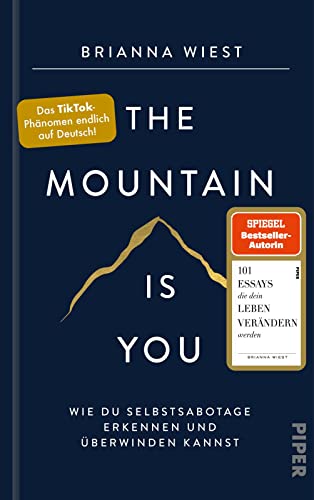 The Mountain Is You: Wie du Selbstsabotage erkennen und überwinden kannst​ | Das Booktok-Phänomen endlich auf Deutsch! von Piper