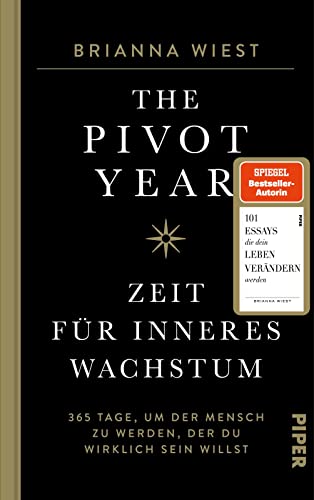 The Pivot Year – Zeit für inneres Wachstum: 365 Tage, um der Mensch zu werden, der du wirklich sein willst | Von der Bestseller-Autorin der „101 Essays" The Pivot Year – Zeit für inneres Wachstum: 365 Tage, um der Mensch zu werden, der du wirklich sein willst | Von der Bestseller-Autorin der „101 Essays"