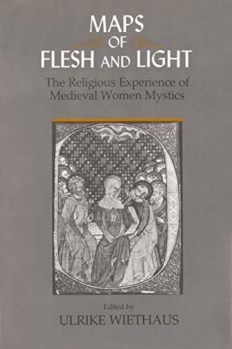 Maps of Flesh and Light: The Religious Experience of Medieval Women Mystics von Syracuse University Press