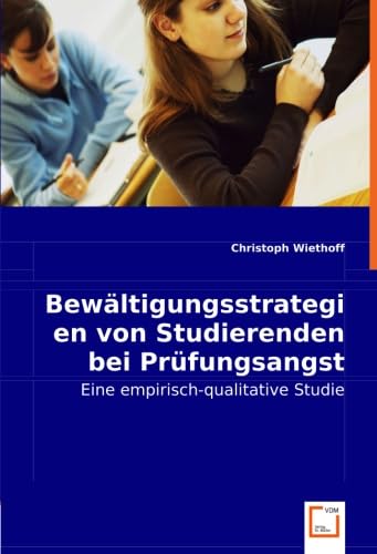 Bewältigungsstrategien von Studierenden bei Prüfungsangst: Eine empirisch-qualitative Studie
